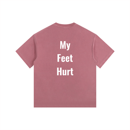 My Feet Hurt Oversized Shirt