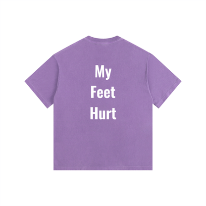 My Feet Hurt Oversized Shirt
