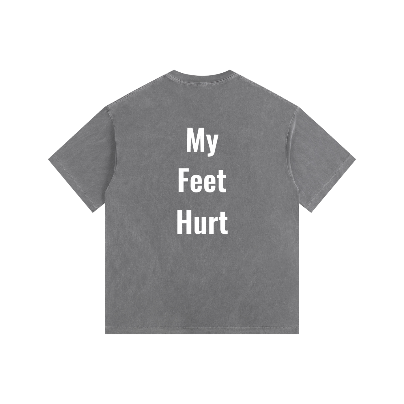 My Feet Hurt Oversized Shirt