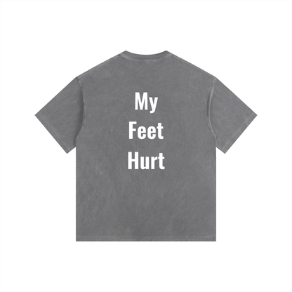 My Feet Hurt Oversized Shirt