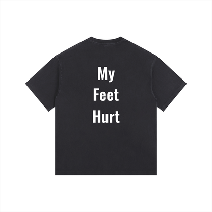 My Feet Hurt Oversized Shirt