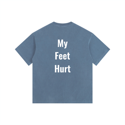 My Feet Hurt Oversized Shirt