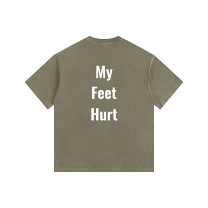 My Feet Hurt Oversized Shirt