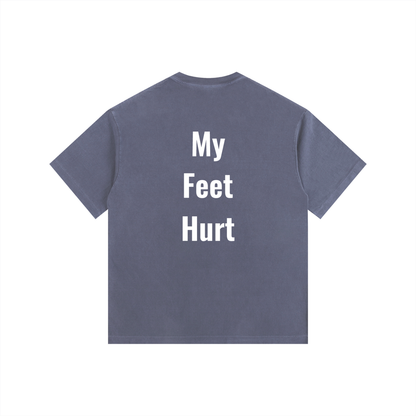 My Feet Hurt Oversized Shirt