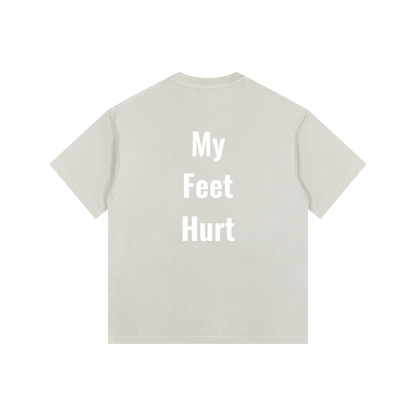 My Feet Hurt Oversized Shirt