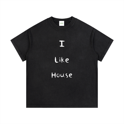 I Like House T-Shirt