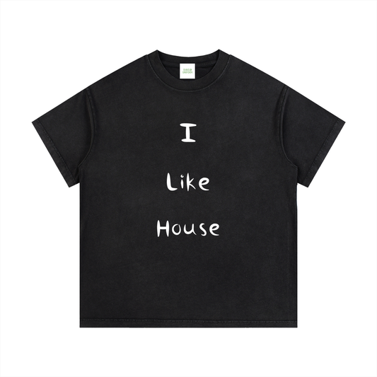 I Like House T-Shirt