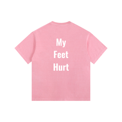 My Feet Hurt Oversized Shirt